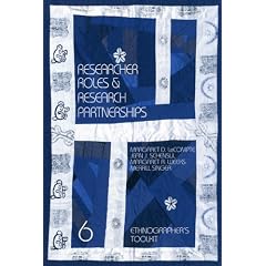 Researcher Roles and Research Partnerships (Ethnographer's Toolkit , Vol 6)