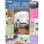 Small Space Survival Guide: Storage & Decorating Tips & Tricks ( Leisure Arts #3511)