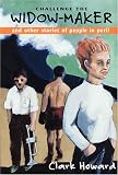 Challenge the Widow-Maker & Other Stories of People in Peril (1885941404) by Howard, Clark