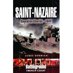 Saint-Nazaire: Operation Chariot - 1942: Battleground French Coast