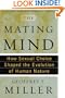 The Mating Mind: How Sexual Choice Shaped the Evolution of Human Nature