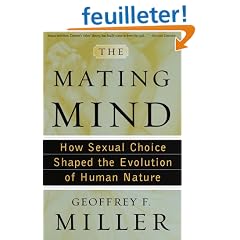 The Mating Mind: How Sexual Choice Shaped the Evolution of Human Nature