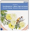 Porzellanmalerei - Bl&uuml;ten, V&ouml;gel und Kanten