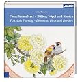Porzellanmalerei - Bl�ten, V�gel und Kanten
