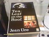 Tea-leaf on the roof