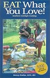 Eat What You Love!: Southern Litestyle Cooking Stacey Browning Pardue