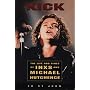Kick: Life and Times of "INXS" and Michael Hutchence