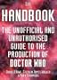 The Handbook: The Unofficial and Unauthorized Guide to the Production of Doctor Who (Dr Who Telos)
