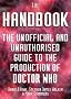 The Handbook: The Unofficial and Unauthorised Guide to the Production of Doctor Who (Dr Who Telos)
