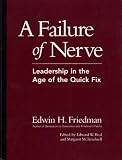 A failure of nerve: Leadership in the age of the quick fix : an edited manuscript