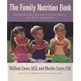 The Family Nutrition Book: Everything You Need to Know About Feeding Your Children - From... by William Sears