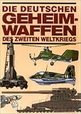Die deutschen Geheimwaffen des Zweiten Weltkriegs - Roger Ford