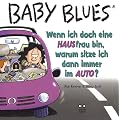 Baby Blues. Wenn ich doch eine HAUSfrau bin, warum sitze ich dann immer im AUTO?