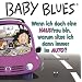 Baby Blues. Wenn ich doch eine HAUSfrau bin, warum sitze ich dann immer im AUTO?