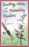 Duelling Idiots and Other Probability Puzzlers
