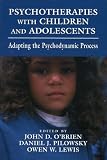 Psychotherapies with Children and Adolescents
 Adapting the Psychodynamic Process,
