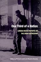 One Third of a Nation: Lorena Hickok Reports on the Great Depression
