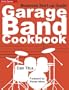Garage Band Cookbook: Business Start-Up Guide