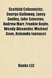 Picture Of Scottish Columnists: George Galloway, Janey Godley, John Smeaton, Andrew Marr, Frankie Boyle, Wendy Alexander, Michael Gove, Armando Iannuc