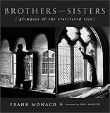 Brothers and Sisters: Glimpses of the Cloistered Life