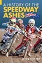 The History of the Speedway Ashes: England V Australia (100 Greats S.)