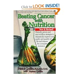 Beating Cancer With Nutrition: Clinically Proven and Easy-To-Follow Strategies to Dramatically Improve Quality and Quantity of Life and Chances for a Complete Remission
