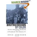 Click here to buy  Brotherhoods of Color: Black Railroad Workers and the Struggle for Equality  by Eric Arnesen.