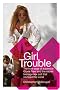 Girl Trouble: The True Saga of Superstar Gloria Trevi and the Teenage Sex Cult That Stunned the World