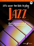 Its Never Too Late to Play Jazz: (Piano) (Its Never Too Late)