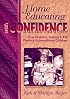 Home Educating With Confidence: How Ordinary Parents Can Produce
