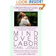 Mind over Labor: A Breakthrough Guide to Giving Birth (Penguin Handbooks) by Carl Jones, Marian Thompson, and Emmett E. Miller