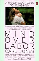 Mind over Labor: A Breakthrough Guide to Giving Birth (Penguin Handbooks)