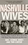 Nashville Wives: Country Music's Celebrity Wives Reveal the Truth about Their Husbands and Marriages