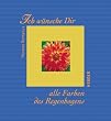 Ich w�nsche Dir alle Farben des Regenbogens