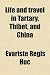 Life and travel in Tartary, Thibet, and China
