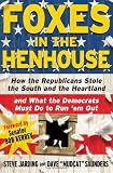 Foxes in the Henhouse: How the Republicans Stole the South and the Heartland and What the Democrats Must Do to Run `em Out
