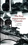 The Red Watermelon Seeds : A Memoir