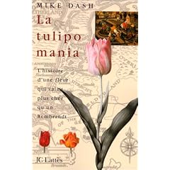 La tulipomania : l'histoire d'une fleur qui valait plus cher qu'un Rembrandt