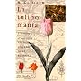 La tulipomania : l'histoire d'une fleur qui valait plus cher qu'un Rembrandt