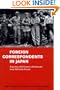 Foreign Correspondents in Japan: Covering a Half-Century of Upheavals: From 1945 to the Present