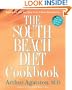 The South Beach Diet Cookbook: More than 200 Delicious Recipes That Fit the Nation's Top Diet