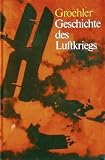 Geschichte des Luftkrieges 1910 bis 1980 - Olaf Groehler