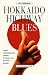 Hokkaido Highway Blues: Hitchhiking Japan