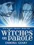 Witches on Parole (WitchLight Trilogy: Book 1)