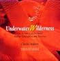 Underwater Wilderness: Life in the National Marine Sanctuaries and Reserves
