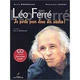 L�o Ferr� : je parle pour dans dix si�cles ! (CD inclus) (Pas de partitions)