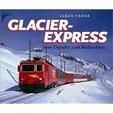 Glacier-Express. Vom Engadin zum Matterhornvon "Klaus Fader"
