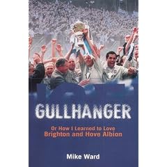 Gullhanger: Or How I Learned to Love Brighton and Hove Albion