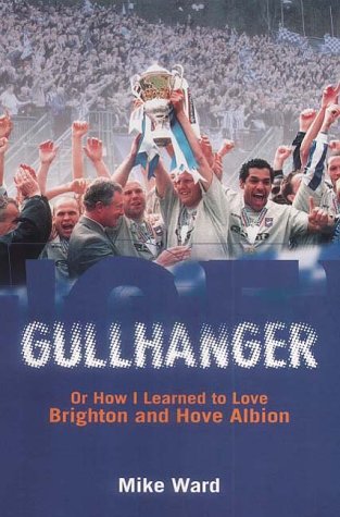 Gullhanger: Or How I Learned to Love Brighton and Hove Albion