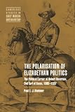 The Polarisation of Elizabethan Politics: The Political Career of Robert Devereux, 2nd Earl of Essex, 1585-1597